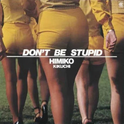 kikuchi, Himiko - Dont Be Stupid - LP (Japanese Pressing Vinyl Edition)