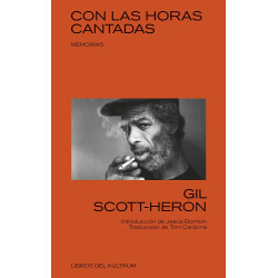 Scott-Heron, Gil - Con las horas cantadas: Memorias (Libro)