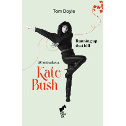 Doyle, Tom - Running up that hill. 50 miradas a Kate Bush (Libro)