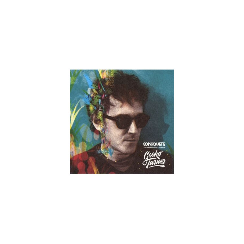 Turner, Gecko - Soniquete: The Sensational Sound Of Gecko Turner (CD)