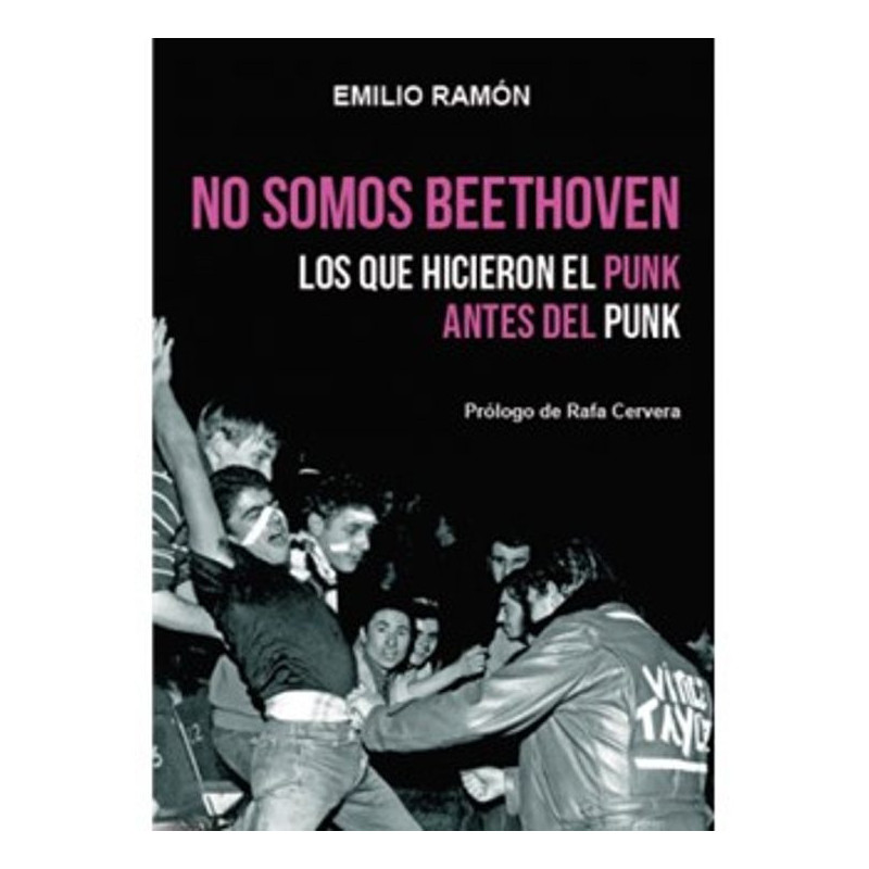Ramon, Emilio - No somos Beethoven. Los que hicieron el punk antes del punk (Libro)