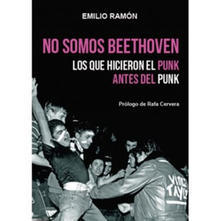 Ramon, Emilio - No somos Beethoven. Los que hicieron el punk antes del punk (Libro)
