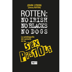 Lyndon, John AKA Johnny Rotten  - ROTTEN: No Irish, No Blacks, No Dogs - Libro