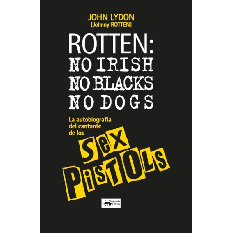 Lyndon, John AKA Johnny Rotten  - ROTTEN: No Irish, No Blacks, No Dogs - Libro