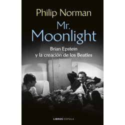 Norman, Philip - Mr. Moonlight: Brian Epstein Y La Creación De Los Beatles - Libro