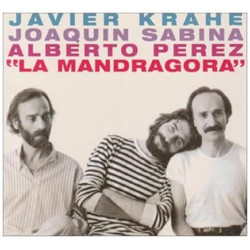 Krahe, Javier Con Sabina, Joaquin Y Perez, Alberto  - La Mandragora - CD