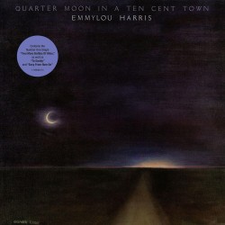 Harris, Emmylou - Quarter Moon In A Ten Cent Town - LP 180 Gr.