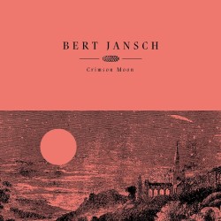 Jansch, Bert - Crimson Moon - LP (Red Vinyl Edition)