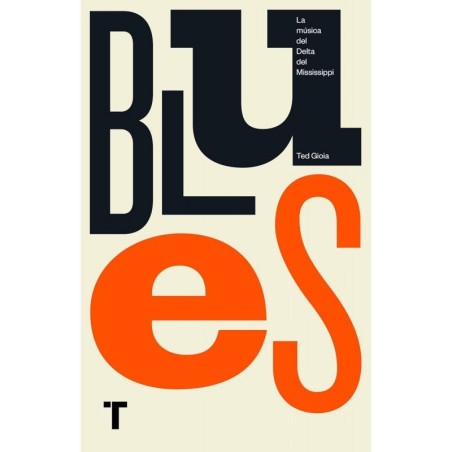 Gioia, Ted - Blues: La Música Del Delta Del Mississippi (Libro)
