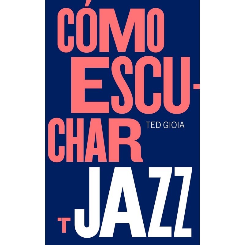 Gioia, Ted - Cómo Escuchar Jazz (Libro)