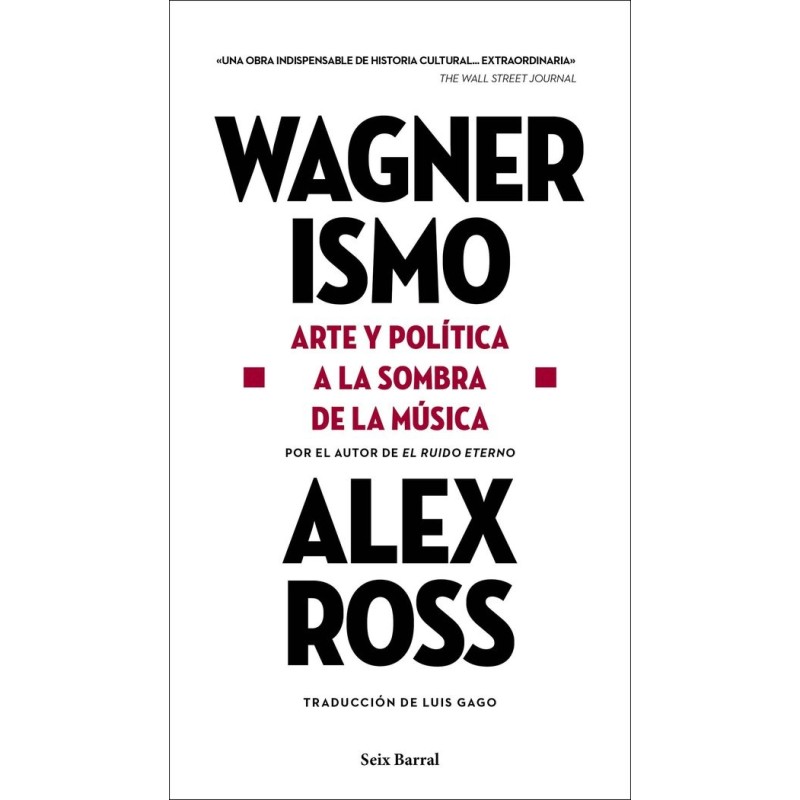 Ross, Alex - Wagnerismo: Arte Y Política A La Sombra De La Música (Libro)
