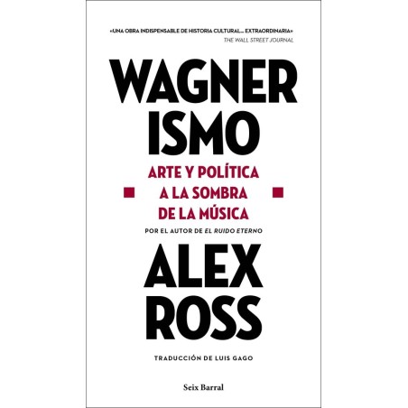 Ross, Alex - Wagnerismo: Arte Y Política A La Sombra De La Música (Libro)
