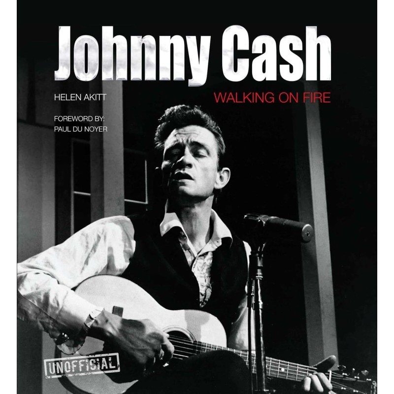 Akitt, Helen & Du Noyer, Paul - Johnny Cash: Walking On Fire (Book)