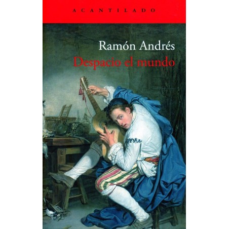 Andrés, Ramón - Despacio El Mundo (Libro)