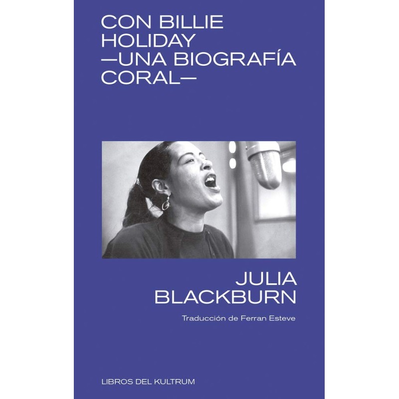 Blackburn, Julia - Con Billie Holiday: Una Biografía Coral (Libro)