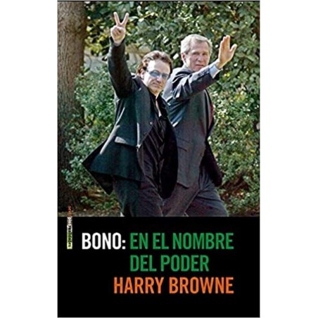 Browne, Harry - Bono: En El Nombre Del Poder (Libro)