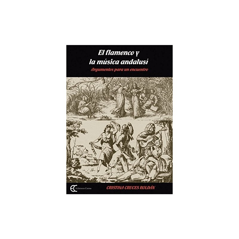 Cruces Roldán, Cristina - El flamenco Y la Música Andalusí (Libro)