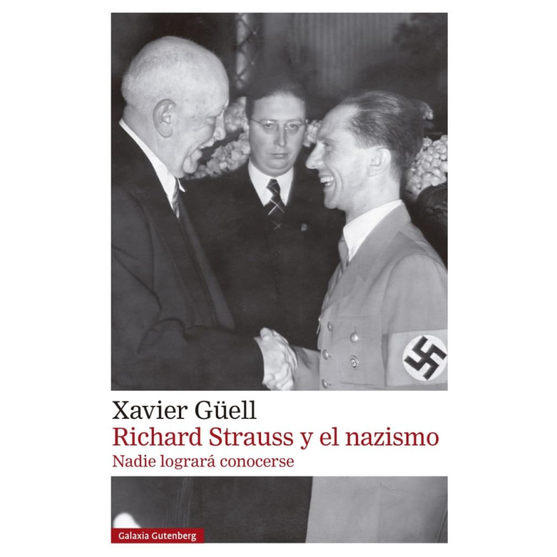 Güell López, Xavier - Richard Strauss Y El Nazismo: Nadie Logrará Conocerse (Libro)