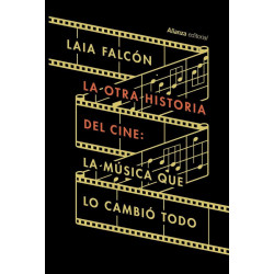Falcón, Laia - La otra historia del cine: La música que lo cambió todo (Libro)