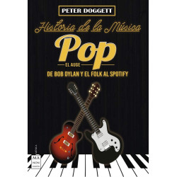 Doggett, Peter - Historia De La Música Pop: El Auge, De Bob Dylan Y El Folk Al Spotify (Libro)