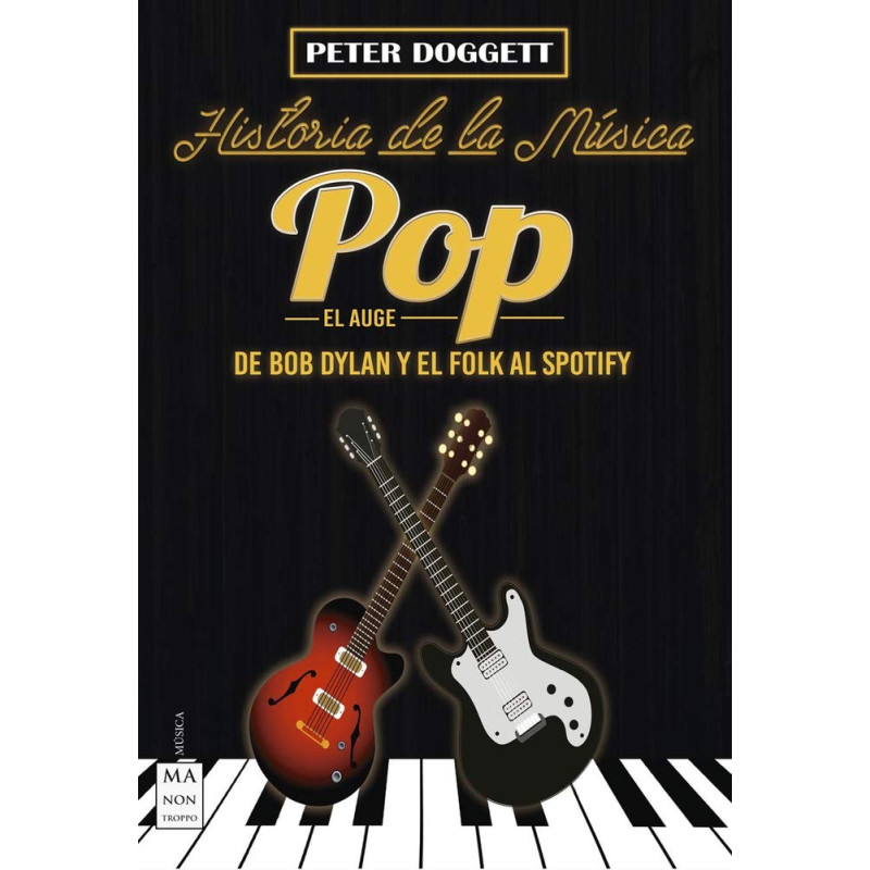 Doggett, Peter - Historia De La Música Pop: El Auge, De Bob Dylan Y El Folk Al Spotify (Libro)
