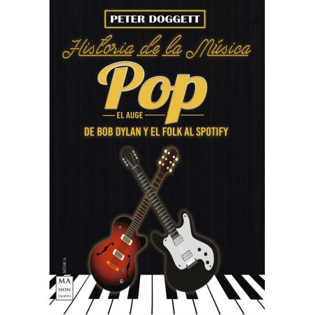 Doggett, Peter - Historia De La Música Pop: El Auge, De Bob Dylan Y El Folk Al Spotify (Libro)