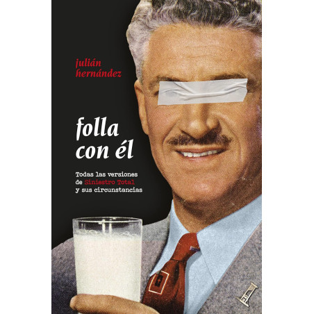 Hernández, Julián - Folla Con Él : Todas Las Versiones De Siniestro Total Y Sus Circunstancias (Libro)