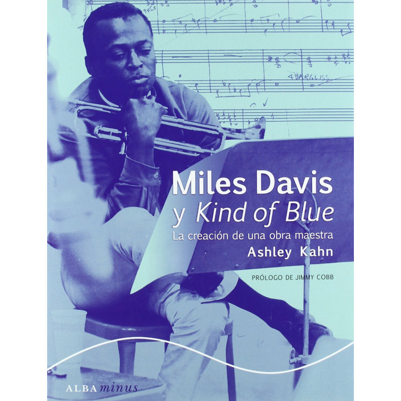 Kahn, Ashley - Miles Davis Y Kind Of Blue (Libro)