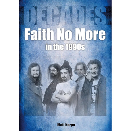 Karpe, Matt - Faith No More in the 1990s (Book)