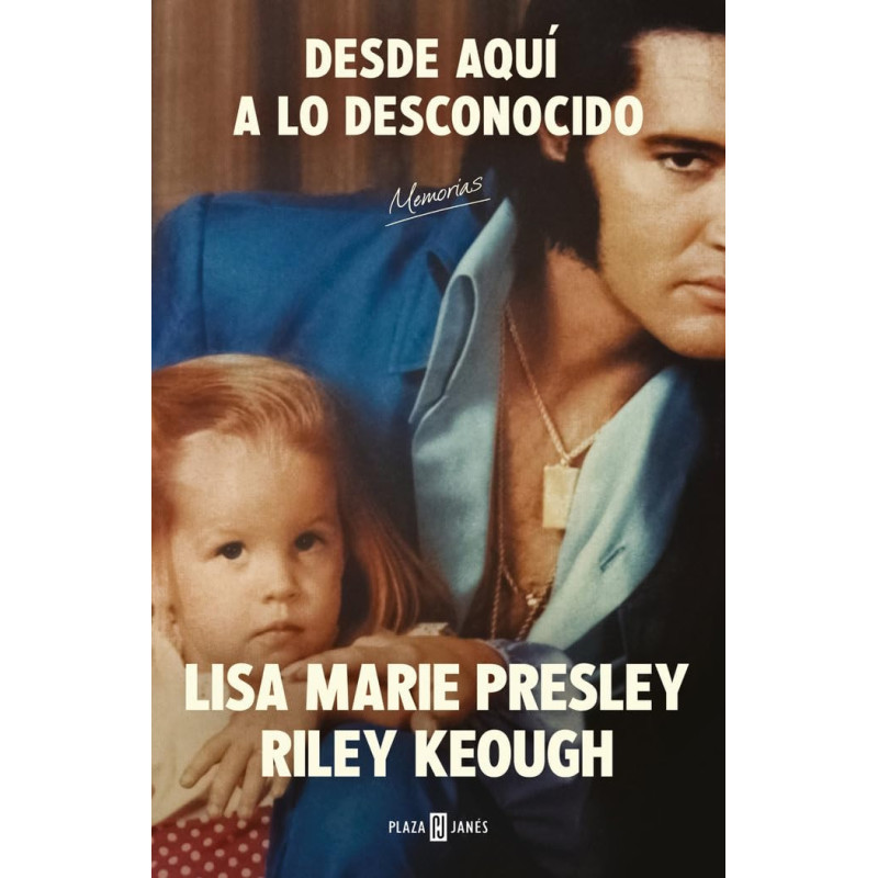 Keough, Riley & Presley, Lisa Marie - Desde Aquí A Lo Desconocido: Memorias (Libro)