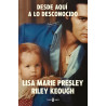 Keough, Riley & Presley, Lisa Marie - Desde Aquí A Lo Desconocido: Memorias (Libro)