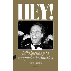 Laguna, Hans - Hey ! Julio Iglesias Y La Conquista De América (Libro)