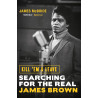 McBride, James - Kill 'em and leave: Searching for the Real James Brown (Libro)