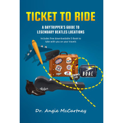 McCartney, Angie - Ticket to Ride: Legendary Beatle Locations For The Day Tripper (Book)
