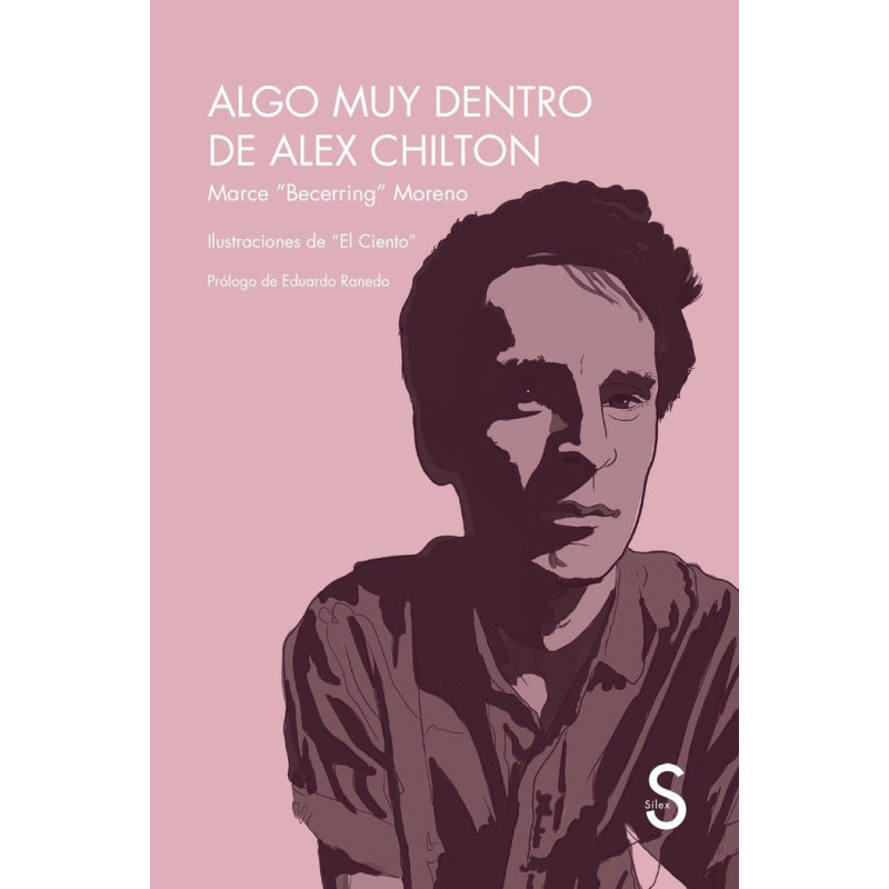 Moreno, "Becerring" Marce - Algo Muy Dentro De Alex Chilton (Libro)