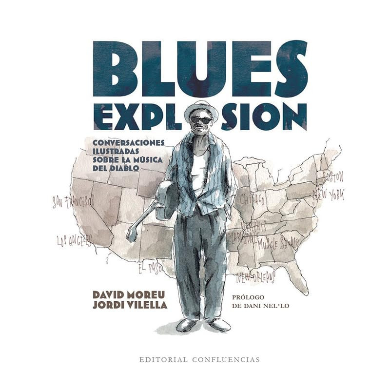 Moreu, David Y Vilella, Jordi - Blues Explosion. Conversaciones ilustradas sobre la música del diablo (Libro)
