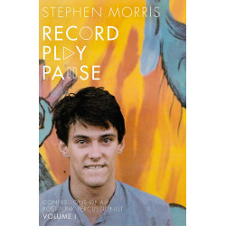 Morris, Stephen - Record Play Pause: Confessions of a Post-Punk Percussionist: The Joy Division Years (Book)