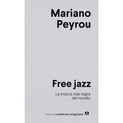 Peyrou, Mariano - Free jazz: La música más negra del mundo (Libro)