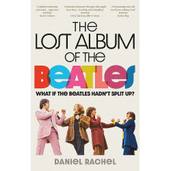 Rachel, Daniel - The Lost Album Of The Beatles: What If The Beatles Hadn't Split Up? (Book)