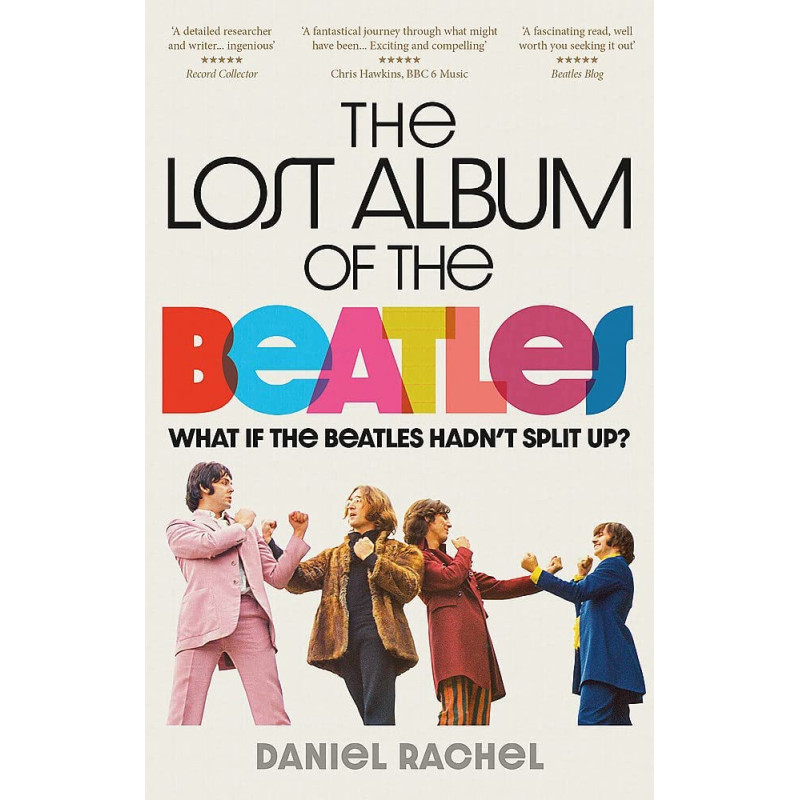 Rachel, Daniel - The Lost Album of The Beatles: What if the Beatles hadn't split up? (Book)