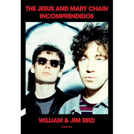Reid, Jim & William - Incomprendidos: The Jesus And Mary Chain (Libro)