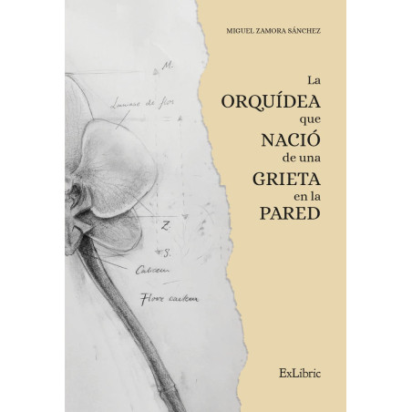Sánchez, Miguel Zamora - La Orquídea Que Nació De Una Grieta En La Pared (Libro)