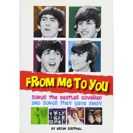 Southall, Brian - From Me to You: Songs The Beatles Covered And Songs They Gave Away (Book)
