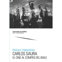 Thibaudeau, Pascale - Carlos Saura. El cine al compás del baile (Libro)