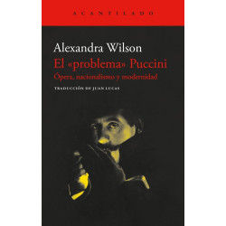 Wilson, Alexandra - El "Problema" Puccini: Ópera, Nacionalismo Y Modernidad (Libro)
