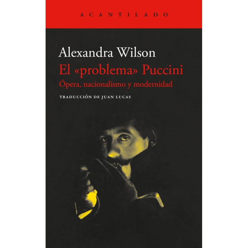 Wilson, Alexandra - El "Problema" Puccini: Ópera, Nacionalismo Y Modernidad (Libro)