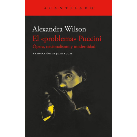 Wilson, Alexandra - El "Problema" Puccini: Ópera, Nacionalismo Y Modernidad (Libro)