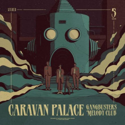 Caravan Palace - Gangbusters Melody Club - LP