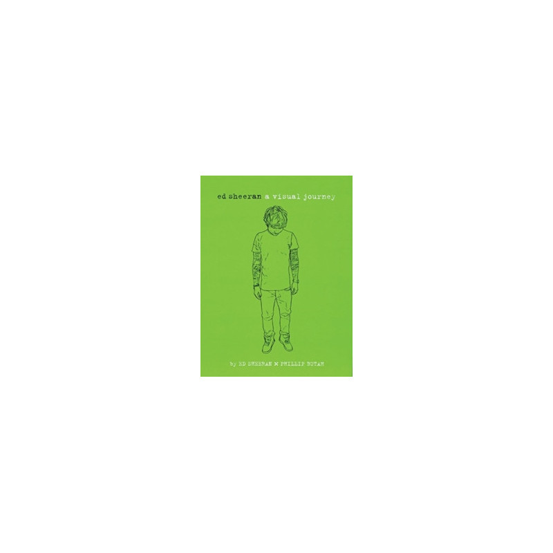 Sheeran, Ed / Butah, Phillip - Ed Sheeran: A Visual Journey - Book