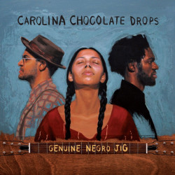 Carolina Chocolate Drops - Genuine Negro Jig - 2 LPs (15th Anniversary Vinyl Edition)